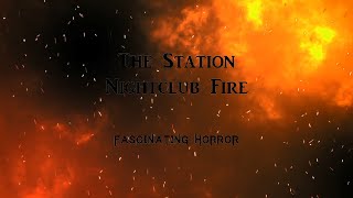 The Station Nightclub Fire  A Short Documentary  Fascinating Horror [upl. by Acker]