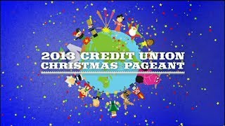 2013 Credit Union Christmas Pageant [upl. by Wolfram]